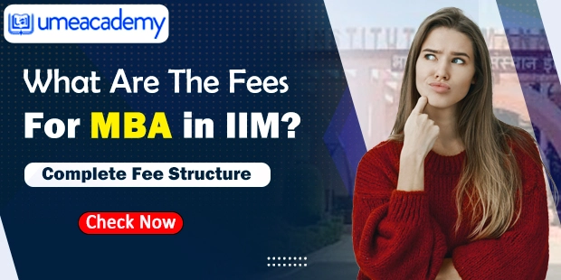 What Are The Fees For MBA in IIM? | Complete Fee Structure