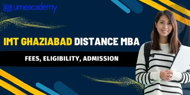 IMT Ghaziabad Distance MBA: Admission 2024, Fees, Eligibility