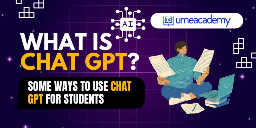 What is ChatGPT? Some ways to Use ChatGPT for Students