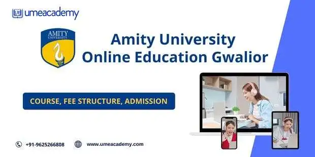 Amity University Online Education, Gwalior: Course, Fee Structure, Admission