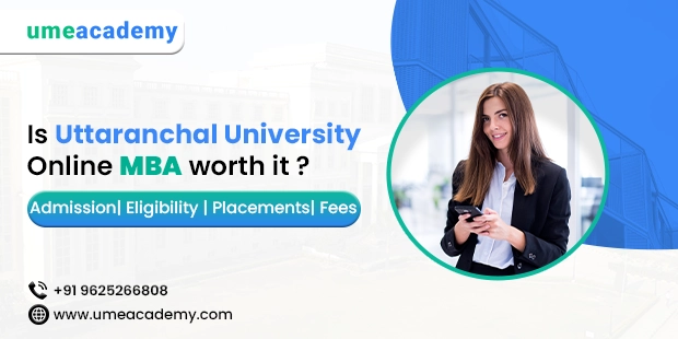 Is Uttaranchal University online MBA- worth it | Admission| Eligibility | Placements| Fees