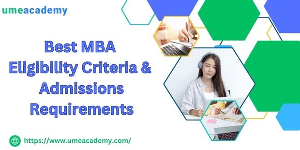 Best MBA Eligibility Criteria & Admissions Requirements