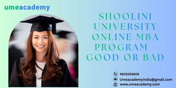Shoolini university online MBA Program - Good or Bad