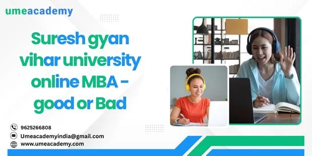 Suresh Gyan Vihar university online MBA - good or Bad