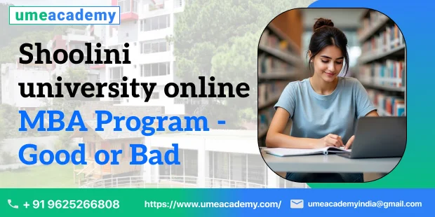 Shoolini university online MBA Program - Good or Bad