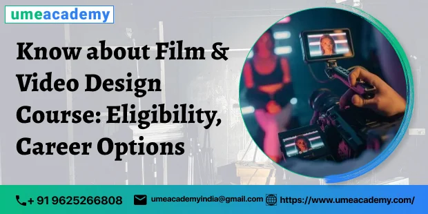 Know about Film & Video Design Course: Eligibility, Career Options