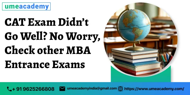 CAT Exam Didn’t Go Well? No Worry, Check other MBA Entrance Exams