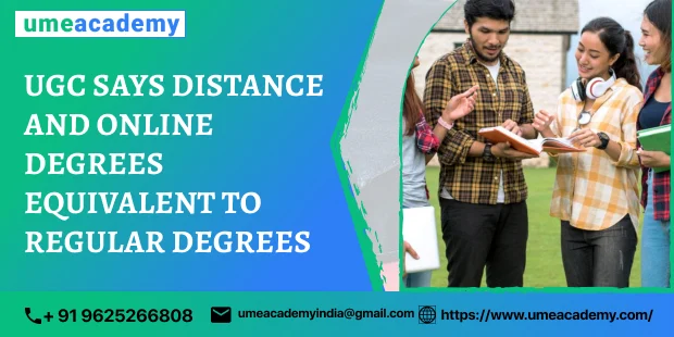 UGC SAYS DISTANCE AND ONLINE DEGREES EQUIVALENT TO REGULAR DEGREES