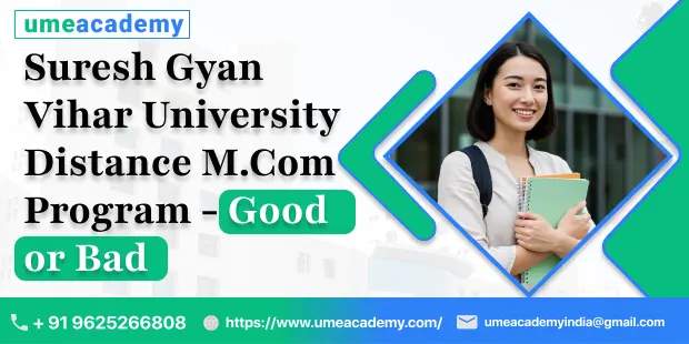 Suresh Gyan Vihar University Distance M.Com Program - Good or Bad