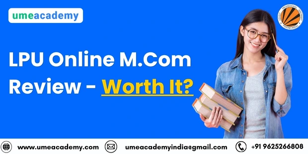 LPU Online MCom Review - Worth It?