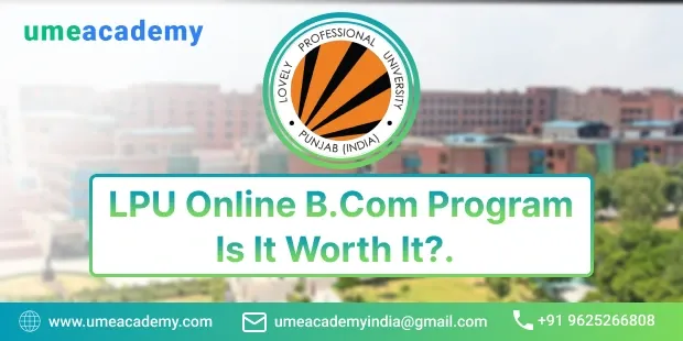 LPU Online B.com Program - Is It Worth It?.