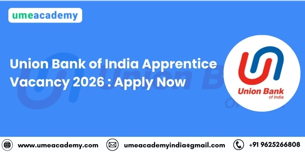 Union Bank of India Apprentice Vacancy 2026 : Apply Now